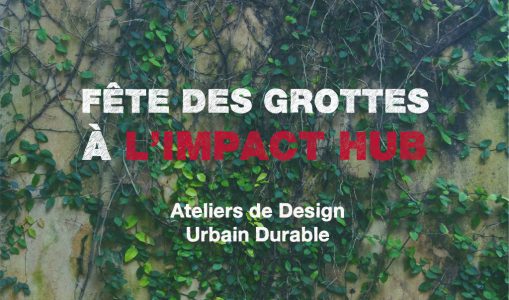 Fête des Grottes à l’Impact Hub – Ateliers de Design Urbain