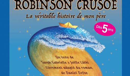Robinson Crusoé : La véritable histoire de mon père / spectacle pour jeune public dès 5 ans