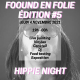 FOOUND EN FOLIE #5 – Hippie Night